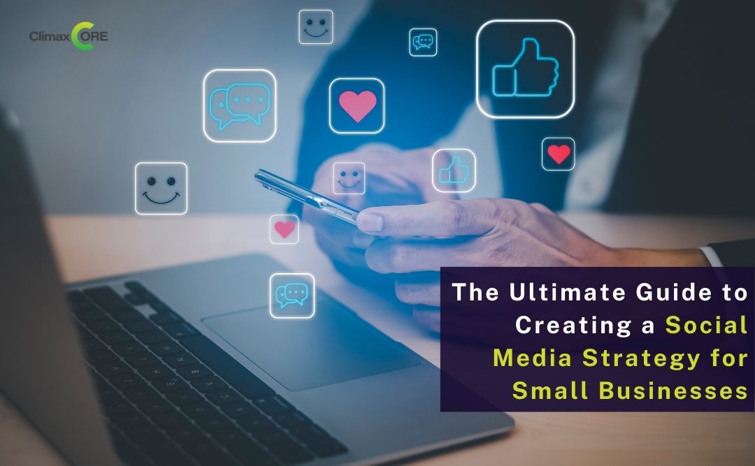 The Ultimate Guide to Creating a Social Media Strategy for Small Businesses