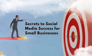 Secrets to Social Media Success for Small Businesses, Small business owner using social media to engage customers, High-quality social media content creation, Targeted social media advertising campaign