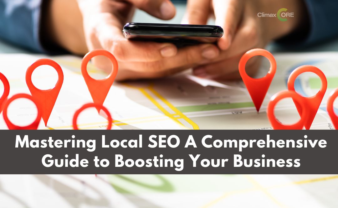 Mastering Local SEO: Essential Tips to Boost Your Business